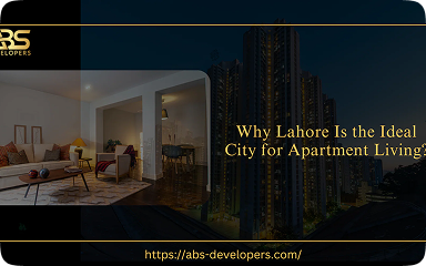 Why Lahore Is the Ideal City for Apartment Living?