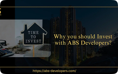 Why you should Invest with ABS Developers?